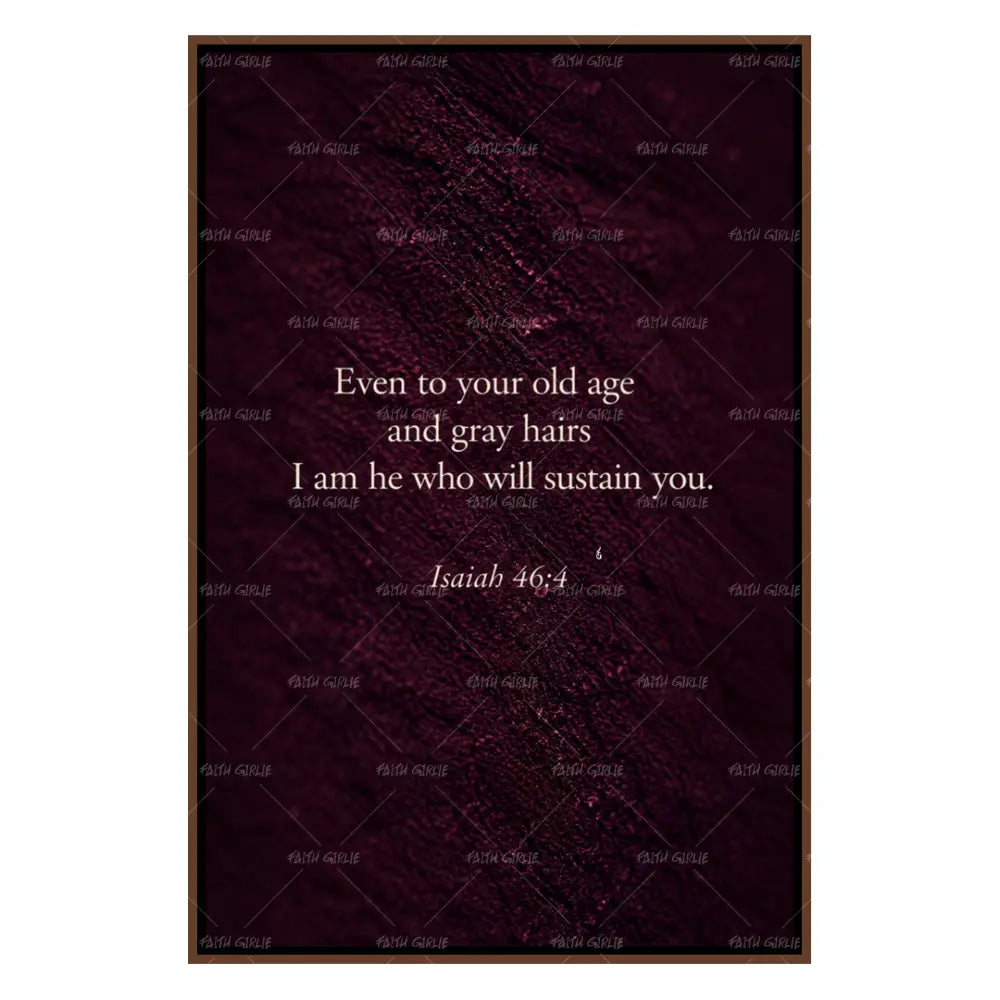 Isaiah 46:4- Bible verse wall art and Christian wall art by Faith Girlie featuring faith-inspired designs, uplifting Scripture, and modern Christian home decor. Perfect for Christian living room decor, bedroom decor, office decor, prayer room decor, and meaningful Christian gifts for women and families.-Faith Girlie