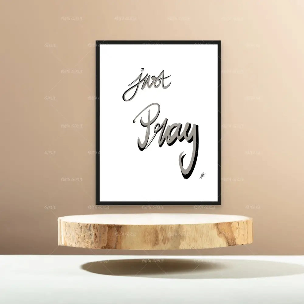 Just Pray- Bible verse wall art and Christian wall art by Faith Girlie featuring faith-inspired designs, uplifting Scripture, and modern Christian home decor. Perfect for Christian living room decor, bedroom decor, office decor, prayer room decor, and meaningful Christian gifts for women and families.-Faith Girlie