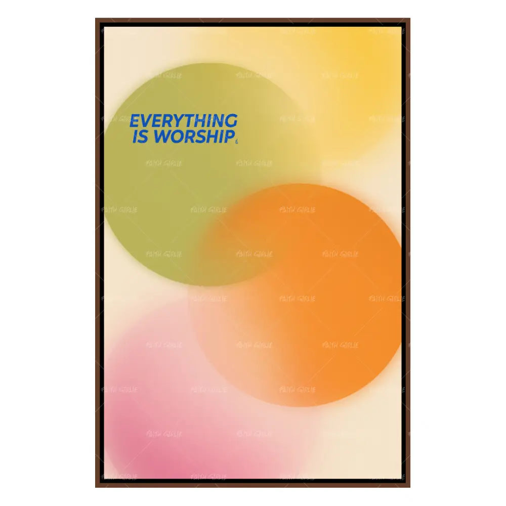 Everything is Worship - Wall Art