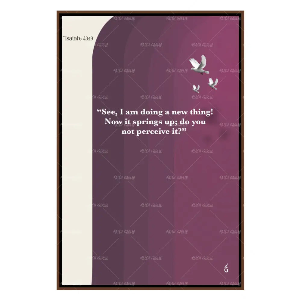 Isaiah 43:19- Bible verse wall art and Christian wall art by Faith Girlie featuring faith-inspired designs, uplifting Scripture, and modern Christian home decor. Perfect for Christian living room decor, bedroom decor, office decor, prayer room decor, and meaningful Christian gifts for women and families.-Faith Girlie