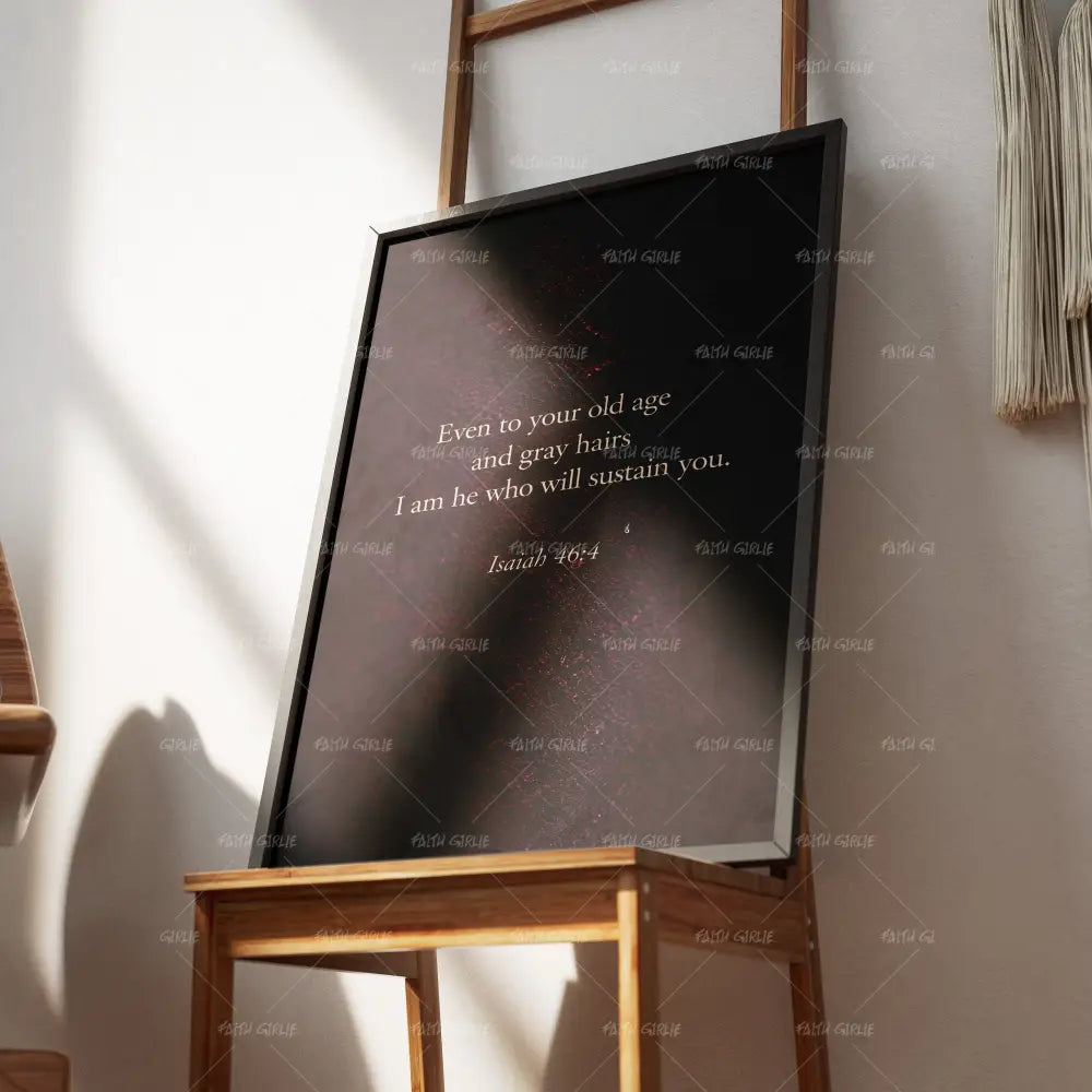 Isaiah 46:4- Bible verse wall art and Christian wall art by Faith Girlie featuring faith-inspired designs, uplifting Scripture, and modern Christian home decor. Perfect for Christian living room decor, bedroom decor, office decor, prayer room decor, and meaningful Christian gifts for women and families.-Faith Girlie