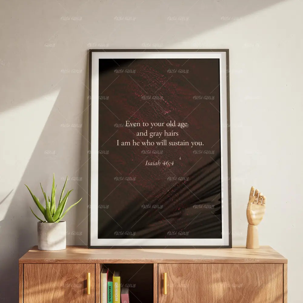 Isaiah 46:4- Bible verse wall art and Christian wall art by Faith Girlie featuring faith-inspired designs, uplifting Scripture, and modern Christian home decor. Perfect for Christian living room decor, bedroom decor, office decor, prayer room decor, and meaningful Christian gifts for women and families.-Faith Girlie