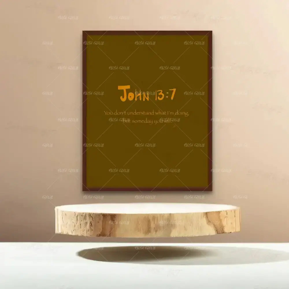John 13:7- Bible verse wall art and Christian wall art by Faith Girlie featuring faith-inspired designs, uplifting Scripture, and modern Christian home decor. Perfect for Christian living room decor, bedroom decor, office decor, prayer room decor, and meaningful Christian gifts for women and families.-Faith Girlie
