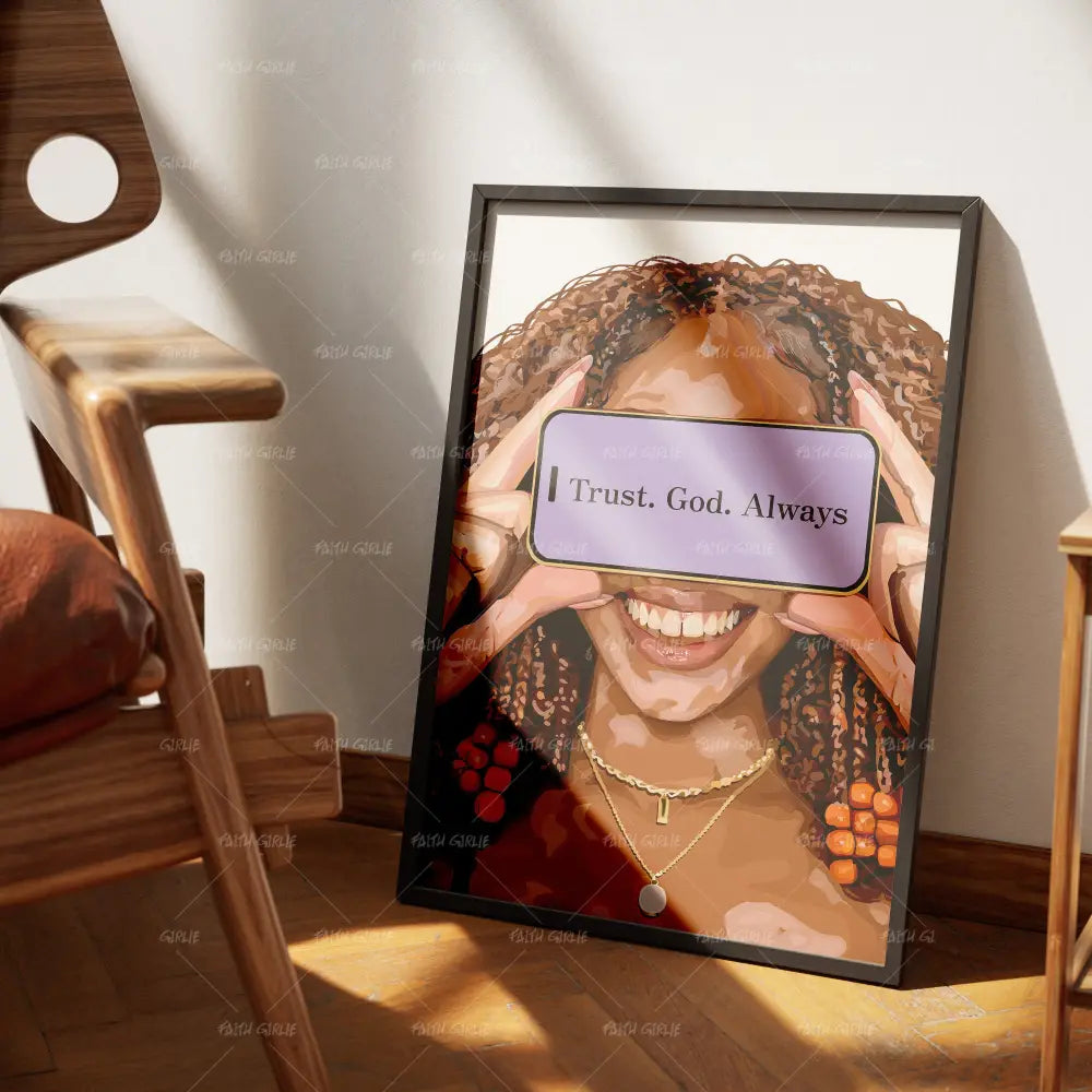 Trust God Always- Bible verse wall art and Christian wall art by Faith Girlie featuring faith-inspired designs, uplifting Scripture, and modern Christian home decor. Perfect for Christian living room decor, bedroom decor, office decor, prayer room decor, and meaningful Christian gifts for women and families.-Faith Girlie