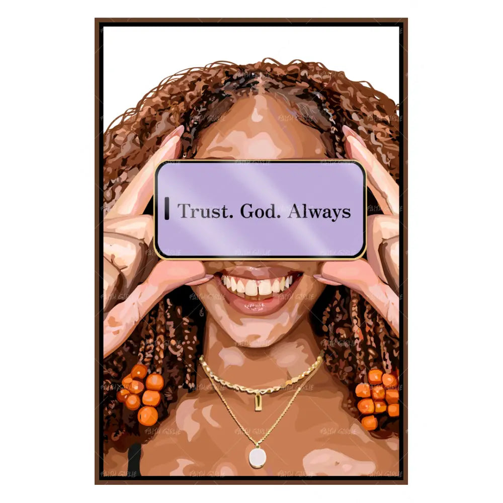 Trust God Always- Bible verse wall art and Christian wall art by Faith Girlie featuring faith-inspired designs, uplifting Scripture, and modern Christian home decor. Perfect for Christian living room decor, bedroom decor, office decor, prayer room decor, and meaningful Christian gifts for women and families.-Faith Girlie